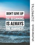 Small photo of " Don't give up the beginning, is always the hardest. " Inspirational and motivational quotes. Success quote write on sea background.