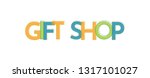gift shop word concept. "gift... | Shutterstock .eps vector #1317101027
