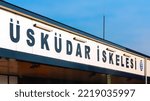 Small photo of Entrance signage of Uskudar Pier in Uskudar district, ferry terminal, station (Uskudar iskelesi, Eminonu Karakoy hatti) Istanbul, Turkey - May 16, 2022