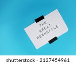 Small photo of Stick note with text The Great Reshuffle - Millions of people have left their jobs in search of more fulfilling work with greater flexibility after pandemic