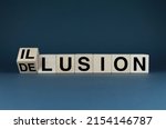 Small photo of Illusion or delusion. Cubes form words Illusion or delusion. Mind Perception Concept