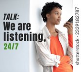 Small photo of Composite of african american young woman talking on smartphone and talk we are listening, 24-7 text. copy space, technology, samaritans awareness day, support, communication, awareness, campaign.