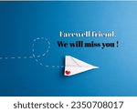 Small photo of Composite of farewell friend, we will miss you text and paper airplane on blue background. Copy space, travel, farewell card, greeting card, aspirations, template, creative, design and leaving.
