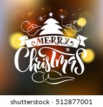  merry christmas   happy new... | Shutterstock .eps vector #512877001