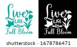 Live Life In Full Bloom...