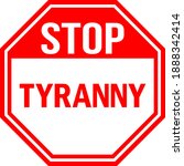 Stop Tyranny Warning Sign. Red...