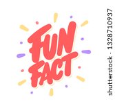 fun fact. vector lettering. | Shutterstock .eps vector #1328710937