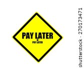 Pay Later Black Stamp Text On...