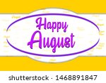 happy august vector background... | Shutterstock .eps vector #1468891847