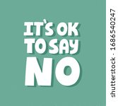 it's ok to say no quote. hand... | Shutterstock .eps vector #1686540247