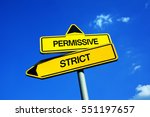 Small photo of Permissive vs Strict - Traffic sign with two options - benevolent and lenient raising of children vs severe and stringent parents and authority. Authoritarian education vs liberal benevolence