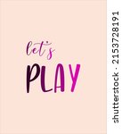 playroom prints 1_let's play ... | Shutterstock .eps vector #2153728191