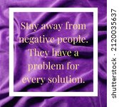 Small photo of Best motivational inspirational success quotes and sayings about life stay away from negative people they have a profound every solution