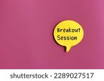 Small photo of Top view image speech bubble with text BREAKOUT SESSION on pink background with copy space