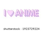 text i love anime on a white... | Shutterstock .eps vector #1923729224