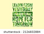 Small photo of Inspirational motivation quote on nature green leaves background. Learn from yesterday, live for today, hope for tomorrow