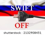 Ban, expel, cut, disconnect Russia from SWIFT. Plug socket on the background of the flag of Russia. The concept of financial regulation sanctions. High quality photo