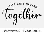 life gets better together  ... | Shutterstock .eps vector #1753585871