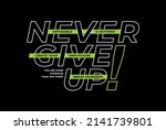 never give up  impossible is... | Shutterstock .eps vector #2141739801