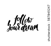 follow your dream. hand drawn... | Shutterstock .eps vector #587845247