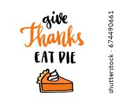The Quote  "give Thanks Eat Pie"...