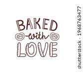 baked with love quote lettering.... | Shutterstock .eps vector #1968763477