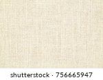 natural linen background | Shutterstock . vector #756665947