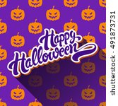 happy halloween hand drawn... | Shutterstock .eps vector #491873731