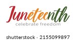 juneteenth  celebrate freedom... | Shutterstock .eps vector #2155099897