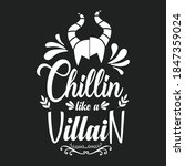 chillin like a villain t shirt... | Shutterstock .eps vector #1847359024