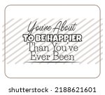 "you're About To Be Happier...