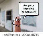 Two fingers are decorated as one person. He is asking if you are a first time homebuyer.