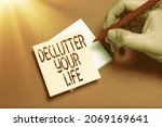 Small photo of Conceptual caption Declutter Your Life. Business overview To eliminate extraneous things or information in life Drawing Creative Designs Taking Important Notes Planning New Ideas
