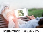 Small photo of Text showing inspiration Bad Luck. Business overview an unfortunate state resulting from unfavorable outcomes Mischance Voice And Video Calling Capabilities Connecting People Together