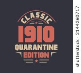 Classic 1910 Quarantine Edition. 1910 Vintage Retro Birthday
