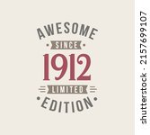 Awesome since 1912 Limited Edition. 1912 Awesome since Retro Birthday