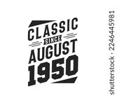 Classic Since August 1950. Born in August 1950 Retro Vintage Birthday
