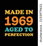 Made In 1969 Aged To Perfection ...