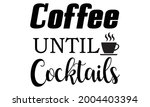 coffee until cocktails   coffee ... | Shutterstock .eps vector #2004403394