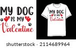 My Dog Is My Valentines Saying...