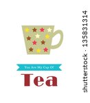 you are my cup of tea | Shutterstock .eps vector #135831314