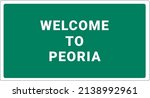 Welcome to Peoria. Peoria logo on green background. Peoria sign. Classic USA road sign, green in white frame. Layout of the signboard with name of USA city. America signboard