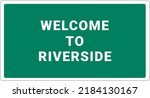Welcome to Riverside. Riverside logo on green background. Riverside sign. Classic USA road sign, green in white frame. Layout of the signboard with name of USA city. America signboard