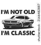i'm not old i'm classic car... | Shutterstock .eps vector #2166482887