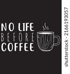 No Life Before Coffee Vector...