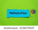 Small photo of Method of loci.The word is written on a slip of colored paper. Psychological terms, psychologic words, Spiritual terminology. psychiatric research. Mental Health Buzzwords.