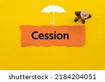 Small photo of Cession.The word is written on a slip of colored paper. Insurance terms, health care words, Life insurance terminology. business Buzzwords.
