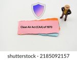 Small photo of Clean Air Act CAA of 1970.The word is written on a slip of colored paper. Insurance terms, health care words, Life insurance terminology. business Buzzwords.