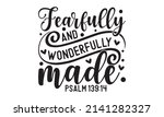Fearfully And Wonderfully Made. ...