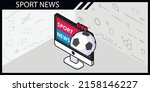 sport news isometric design... | Shutterstock .eps vector #2158146227
